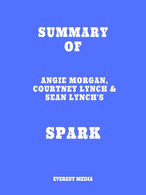 cover image of Summary of Angie Morgan, Courtney Lynch & Sean Lynch's Spark